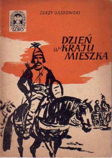 Dzień w kraju Mieszka - Jerzy Gąssowski