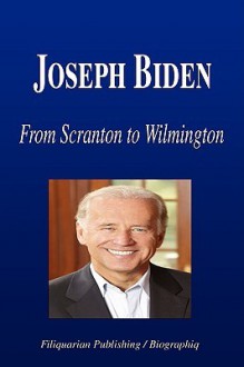 Joseph Biden - From Scranton to Wilmington (Biography) - Biographiq