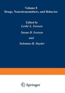 Drugs, Neurotransmitters, and Behavior - Leslie L. Iverson