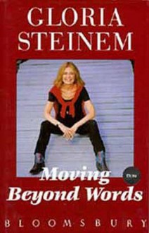 Moving Beyond Words - Gloria Steinem