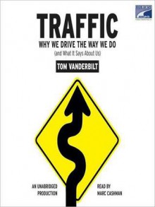 Traffic: Why We Drive the Way We Do (and What It Says About Us) - Tom Vanderbilt, Marc Cashman