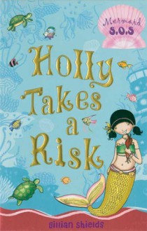 Holly Takes a Risk - Gillian Shields, Helen Turner