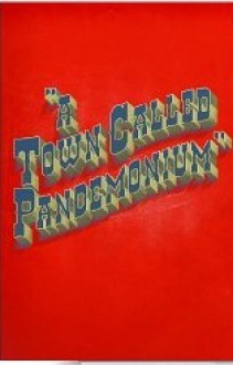 A Town Called Pandemonium - Will Hill, Chrysanthy Balis, Sam Wilson, Joseph D'Lacey