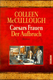 Der Aufbruch (Caesars Frauen, #1) - Colleen McCullough