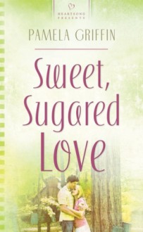 Sweet, Sugared Love (Heartsong Presents, #765) - Pamela Griffin