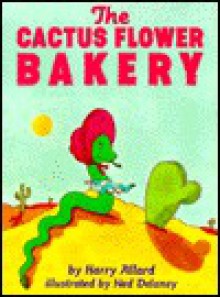 The Cactus Flower Bakery - Harry Allard, Ned Delaney