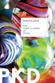 The Game-Players of Titan - Philip K. Dick