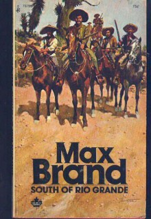 South of Rio Grande - Max Brand