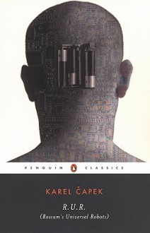 R.U.R. (Rossum's Universal Robots) - Karel Čapek