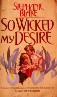 So Wicked My Desire - Stephanie Blake