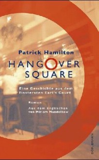 Hangover Square - Patrick Hamilton