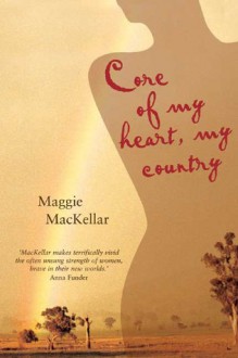 Core of My Heart, My Country - Maggie MacKellar