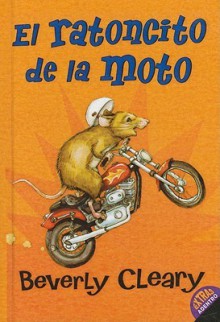 El Ratoncito De LA Moto / the Mouse and the Motorcycle (School & Library Binding) - Beverly Cleary