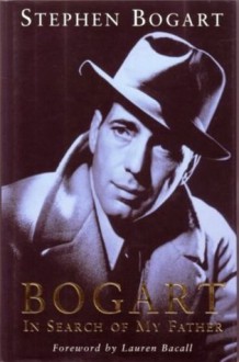 Bogart: In Search of My Father - Stephen Humphrey Bogart, Gary Provost, Lauren Bacall