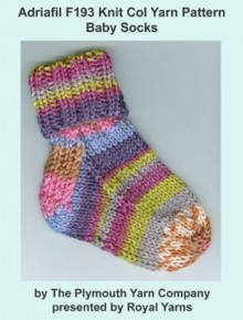 Adriafil F193 Knit Col Yarn Pattern Baby Socks (I Want to Knit) - Royal Yarns