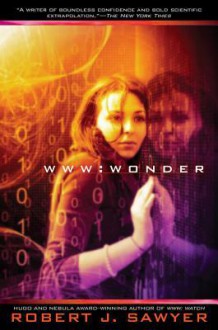 WWW: Wonder - Robert J. Sawyer