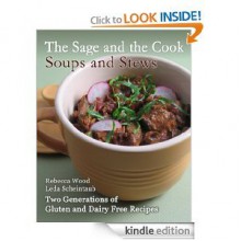 The Sage and the Cook: Soups and Stews - Rebecca Wood, Leda Scheintaub