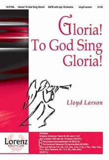 Gloria! to God Sing Gloria! - Lloyd Larson