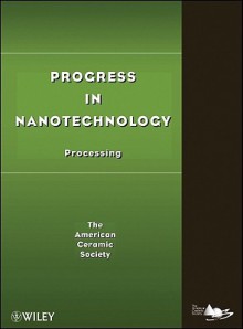 Progress in Nanotechnology: Processing - John Wiley & Sons, Inc.