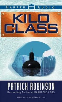 Kilo Class - Patrick Robinson, Stephen Lang