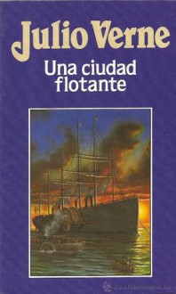 Una Ciudad Flotante - Jules Verne