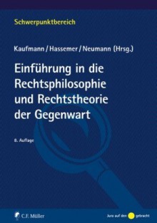 Einführung in Rechtsphilosophie und Rechtstheorie der Gegenwart - Arthur Kaufmann, Winfried Hassemer, Alfred Büllesbach, Ulfrid Neumann