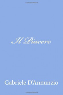 Il Piacere - Gabriele D'Annunzio