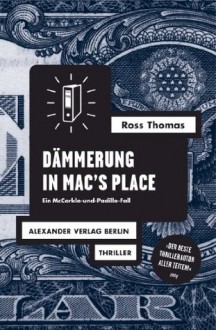 Dämmerung in Mac's Place: Ein McCorkle-und-Padillo-Fall. Polit-Thriller (German Edition) - Ross Thomas, Bernd Holzrichter