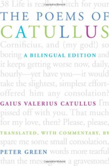 The Poems of Catullus: A Bilingual Edition - Catullus, Peter Green