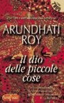 Il dio delle piccole cose - Arundhati Roy, Chiara Gabutti