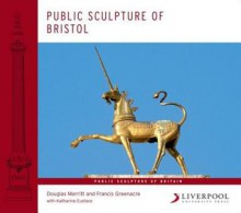 Public Sculpture of Bristol - Douglas Merritt, Francis W. Greenacre, Katharine Eustace, Francis Greenacre