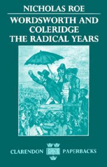 Wordsworth and Coleridge the Radical Years (OEM) - Nicholas Roe