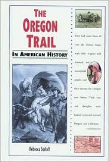 The Oregon Trail In American History - Rebecca Stefoff