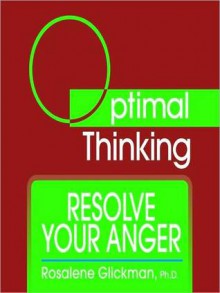 Resolve Your Anger: With Optimal Thinking - Rosalene Glickman, Gildan Assorted Authors