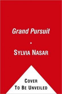 A Grand Pursuit: A History of Economic Genius - Sylvia Nasar