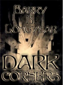 Dark Corners - Barry B. Longyear