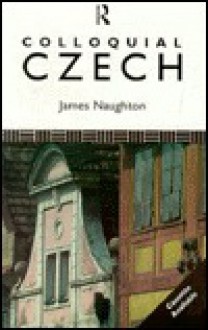 Colloquial Czech - James Naughton