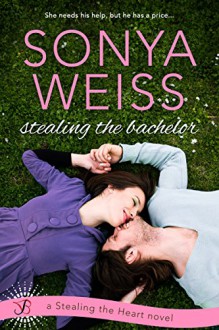 Stealing the Bachelor (Stealing the Heart) - Sonya Weiss