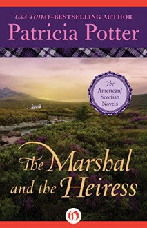 The Marshal and the Heiress (The American/Scottish Novels Book 1) - Patricia Potter