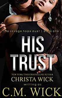 His Trust: Collin & Mia, Book 1 of 2 (Savage Hope Duet) - Christa Wick