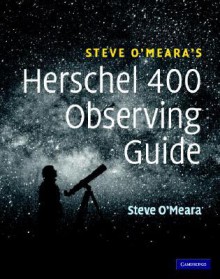 Steve O'Meara's Herschel 400 Observing Guide - Stephen James O'Meara