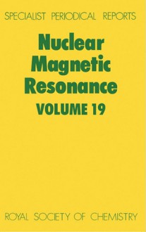 Nuclear Magnetic Resonance: Volume 19 - Royal Society of Chemistry, Royal Society of Chemistry