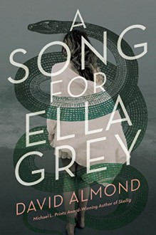 A Song for Ella Grey - David Almond