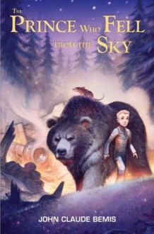 The Prince Who Fell from the Sky - John Claude Bemis