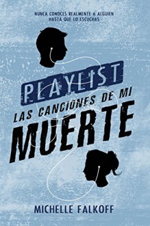 Playlist, las canciones de mi muerte (Spanish Edition) - Michelle Falkoff, Del Nuevo Extremo