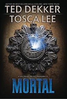 Mortal - Ted Dekker, Tosca Lee