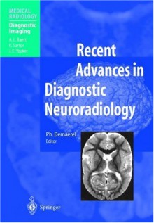 Recent Advances in Diagnostic Neuroradiology - Ph. Demaerel, A.L. Baert