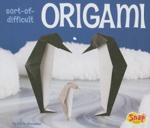 Sort-Of-Difficult Origami - Chris Alexander