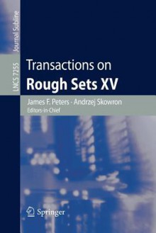 Transactions on Rough Sets XV - James F. Peters, Andrzej Skowron