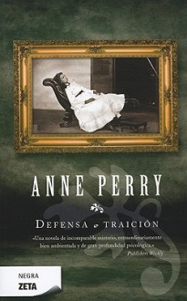 Defensa O Traicion = Defend and Betray - Anne Perry